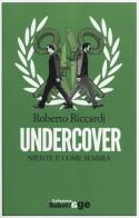 Undercover. Niente è come sembra di Roberto Riccardi edito da E/O