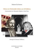 Tra le pieghe della storia. Conversazioni con Alessandro Pagliara e Anita Pesce di Roberto De Simone edito da Scienze e Lettere