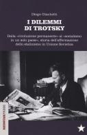 I dilemmi di Trotsky. Dalla «rivoluzione permanente» al «socialismo in un solo paese», storia dell'affermazione dello stalinismo in Unione Sovietica di Diego Giachetti edito da Red Star Press