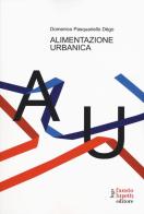 Alimentazione urbanica di Domenico Pasquariello Dègo edito da Fausto Lupetti Editore