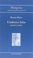 Umberto Saba, poesia e teatro di Bruno Maier edito da Mucchi Editore