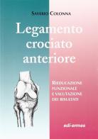 Legamento crociato anteriore. Rieducazione funzionale e valutazione dei risultati di Saverio Colonna edito da Edi. Ermes