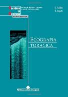 Ecografia toracica. Con CD-ROM di Gino Soldati, Roberto Copetti edito da Edizioni Medico-Scientifiche