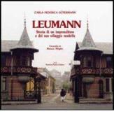 Leumann. Storia di un imprenditore e del suo villaggio modello di Carla F. Gütermann edito da Daniela Piazza Editore