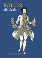 Roller alla Scala. Ediz. italiana e inglese di Vittoria Crespi Morbio edito da Grafiche Step