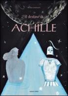 Il destino di Achille. Ediz. illustrata di Bimba Landmann edito da Arka