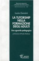 La tutorship nella formazione degli adulti. Uno sguardo pedagogico di Lucia Zannini edito da Guerini Scientifica