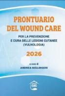 Prontuario del wound care 2026. Per la prevenzione e cura delle lesioni cutanee (vulnologia) di Andrea Bellingeri edito da CdG