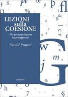 Lezioni sulla coesione (the presupposing and the presupposed) di David Pratesi edito da Sette città