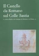Il castello da romano sul colle Bastia «... Intra Rialto e le fontane di Brenta e di Piava» edito da Canova