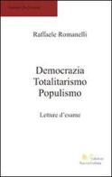Democrazia, totalitarismo, populismo. Letture d'esame di Raffaele Romanelli edito da Nuova Cultura