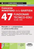 Concorso Ministero della giustizia. 47 Funzionari tecnico-edili (cod. 03). Manuale per la preparazione alla prova scritta unica. Con espansioni online. Con software edito da Edizioni Giuridiche Simone