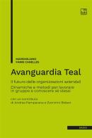 Avanguardia Teal. Il futuro delle organizzazioni aziendali. Dinamiche e metodi per lavorare in gruppo e conoscere sé stessi di Massimiliano Fanni Canelles edito da Tab edizioni