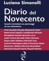 Incontri ravvicinati con personaggi da non dimenticare. Diario del Novecento di Luciano Simonelli edito da Simonelli