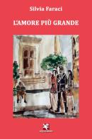 L' amore più grande di Silvia Faraci edito da Algra