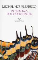In presenza di Schopenhauer di Michel Houellebecq edito da La nave di Teseo