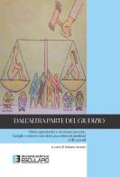 Dall'altra parte del giudizio. Diritti, opportunità e servizi per persone, famiglie e minori coinvolti in procedimenti giudiziari civili e penali di Tatiana Amato edito da Esculapio