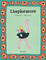 L'esploratore. Ediz. a colori di Michela Nodari, Andrea Antinori edito da Glifo