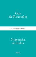 Nietzsche in Italia di Guy De Pourtalès edito da Historica Edizioni