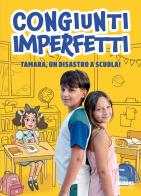 Tamara, un disastro a scuola! Ediz. illustrata di Congiunti Imperfetti edito da Fabbri