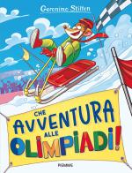 Che avventura... alle Olimpiadi! di Geronimo Stilton edito da Piemme