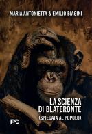 La scienza di Blateronte (spiegata al popolo) di Maria Antonietta Biagini, Emilio Biagini edito da Fede & Cultura