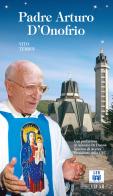 Padre Arturo D'Onofrio. Ediz. illustrata di Vito Terrin edito da Velar