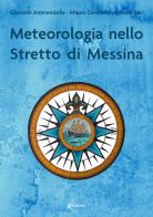 Meteorologia nello stretto di Messina di Giovanni Ammendolia, Mauro Cavallaro, Ignazio Rao edito da EBS Print