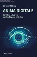 Anima digitale. La Chiesa alla prova dell'Intelligenza Artificiale di Giovanni Tridente edito da Tau