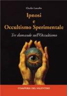 Ipnosi e occultismo sperimentale. Tre domande sull'occultismo di Charles Lancelin edito da Stamperia del Valentino