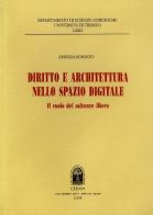 Diritto e architettura nello spazio digitale. Il ruolo del software libero di Andrea Rossato edito da CEDAM