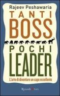 Tanti boss pochi leader. L'arte di diventare un capo eccellente di Rajeev Peshawaria edito da Rizzoli Etas