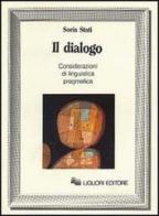 Il dialogo. Considerazioni di linguistica pragmatica di Sorin Stati edito da Liguori