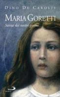 Maria Goretti. Santa dei nostri giorni di Dino De Carolis edito da San Paolo Edizioni