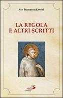 La regola e altri scritti di Francesco d'Assisi (san) edito da San Paolo Edizioni