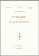 Letteratura e cultura popolare di Antonio Piromalli edito da Olschki