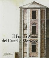 Il fondo Amati del Castello Sforzesco vol.2 edito da Marsilio