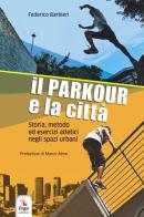 Il parkour e la città. Con contenuti multimediali di Federico Barbieri edito da ERGA