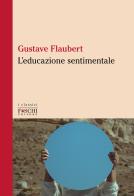L' educazione sentimentale di Gustave Flaubert edito da Foschi (Santarcangelo)