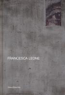 Francesca Leone. Ediz. italiana e inglese di Danilo Eccher edito da Silvana