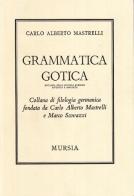 Grammatica gotica di Carlo Alberto Mastrelli edito da Ugo Mursia Editore