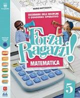 Forza ragazzi! Sussidiario delle discipline e Quaderno operativo. Matematica e Scienze. Con Il mio tutor. Per la 5ª classe elementare. Con e-book. Con espansione onl edito da Il Capitello