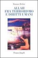 Allah fra terrorismo e diritti umani di Romano Bettini edito da Franco Angeli