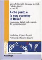 A che punto è la new economy in Italia? L'evoluzione digitale nelle risposte dei suoi protagonisti edito da Franco Angeli