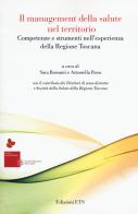 Il management della salute nel territorio. Competenze e strumenti nell'esperienza della Regione Toscana edito da Edizioni ETS