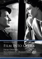 Film into opera. From operatic to cinematic dramaturgy di Delphine Vincent edito da LIM