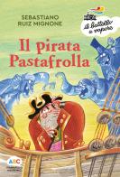 Il pirata Pastafrolla. Ediz. a colori di Sebastiano Ruiz-Mignone edito da Piemme