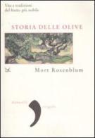 Storia delle olive. Vita e tradizioni del frutto più nobile di Mort Ronsenblum edito da Donzelli