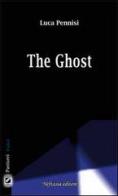 The ghost. Ediz. italiana di Luca Pennisi edito da Neftasia