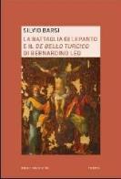 La battaglia di Lepanto e il «De bello turcico» di Bernardino Leo di Silvio Barsi edito da Mondadori Bruno